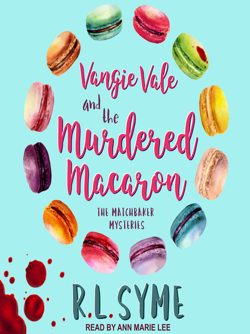 Title details for Vangie Vale and the Murdered Macaron by R.L. Syme - Available